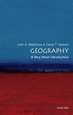 Geography: A Very Short Introduction (eBook, ePUB) - Matthews, John A.; Herbert, David T.