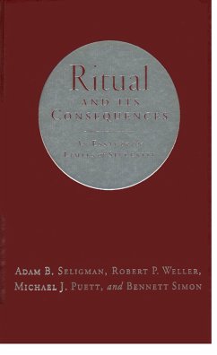 Ritual and Its Consequences (eBook, PDF) - Seligman, Adam B.; Weller, Robert P.; J, Michael; Simon