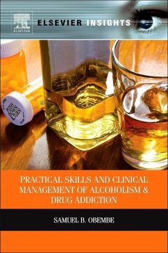 Practical Skills and Clinical Management of Alcoholism and Drug Addiction (eBook, ePUB) - Obembe, Samuel