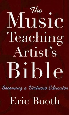 The Music Teaching Artist's Bible (eBook, PDF) - Booth, Eric