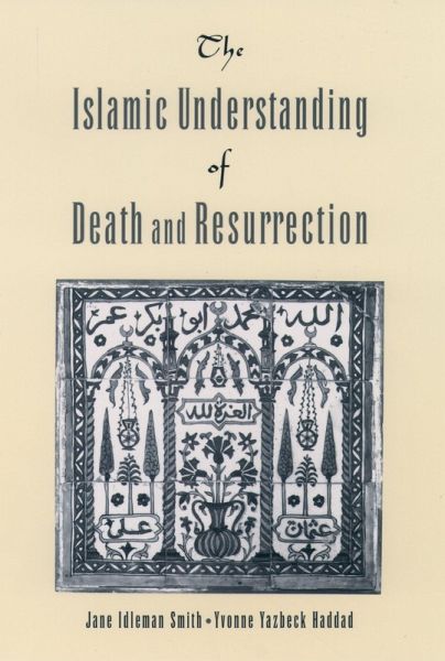 The Islamic Understanding of Death and Resurrection (eBook, PDF)