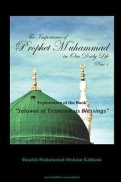 The Importance of Prophet Muhammad in Our Daily Life, Part 1 - Kabbani, Muhammad Hisham; Kabbani, Shaykh Muhammad Hisham