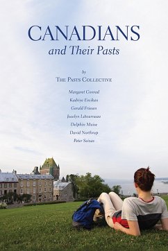 Canadians and Their Pasts - Conrad, Margaret; Ercikan, Kadriye; Friesen, Gerald