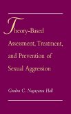 Theory-Based Assessment, Treatment, and Prevention of Sexual Aggression (eBook, PDF)