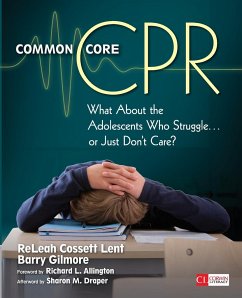 Common Core CPR: What about the Adolescents Who Struggle . . . or Just Don't Care? - Lent, Releah Cossett; Gilmore, Barry