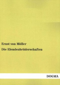 Die Elendenbrüderschaften - Moeller, Ernst von