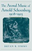 The Atonal Music of Arnold Schoenberg, 1908-1923 (eBook, PDF)