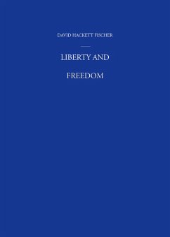 Liberty and Freedom (eBook, PDF) - Fischer, David Hackett