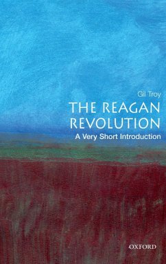 The Reagan Revolution: A Very Short Introduction (eBook, ePUB) - Troy, Gil