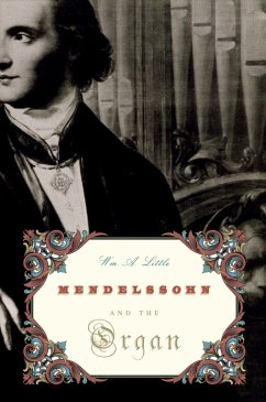 Mendelssohn and the Organ (eBook, PDF) - Little, Wm. A.
