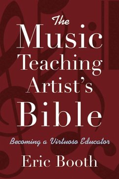 The Music Teaching Artist's Bible (eBook, ePUB) - Booth, Eric