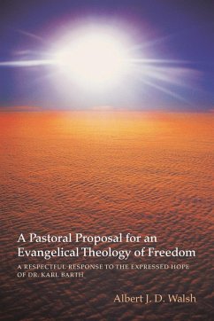 A Pastoral Proposal for an Evangelical Theology of Freedom - Walsh, Albert J. D.