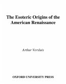 The Esoteric Origins of the American Renaissance (eBook, PDF)