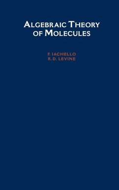Algebraic Theory of Molecules (eBook, PDF) - Iachello, F.; Levine, R. D.