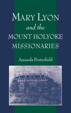 Mary Lyon and the Mount Holyoke Missionaries (eBook, PDF) - Porterfield, Amanda