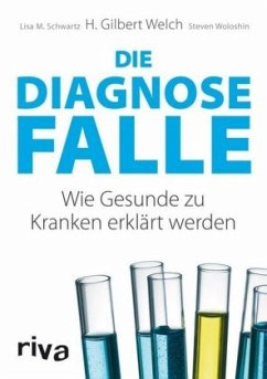 Die Diagnosefalle - Welch, H. Gilbert;Schwartz, Lisa M.;Woloshin, Steven