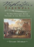 Washington's Farewell: To His Officers: After Victory in the Revolution