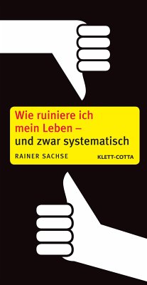 Wie ruiniere ich mein Leben - und zwar systematisch (eBook, ePUB) - Sachse, Rainer