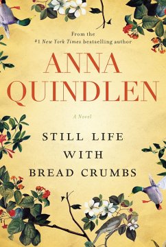 Still Life with Bread Crumbs - Quindlen, Anna