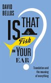 Is That a Fish in Your Ear? (eBook, ePUB)