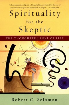 Spirituality for the Skeptic (eBook, PDF) - Solomon, Robert C.
