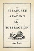 The Pleasures of Reading in an Age of Distraction (eBook, PDF)