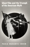 Silent Film and the Triumph of the American Myth (eBook, PDF) Silent Film and the Triumph of the American Myth (eBook, PDF)