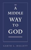 A Middle Way to God (eBook, PDF)