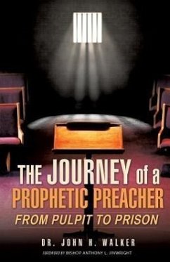 The Journey of a Prophetic Preacher - Walker, John H.