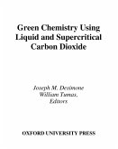 Green Chemistry Using Liquid and Supercritical Carbon Dioxide (eBook, PDF)