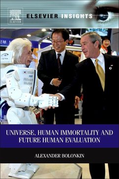 Universe, Human Immortality and Future Human Evaluation (eBook, ePUB) - Bolonkin, Alexander