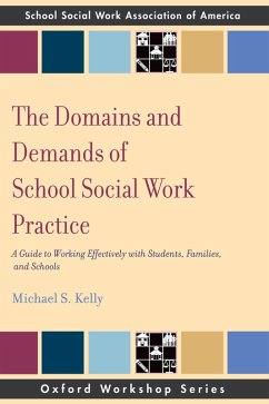 The Domains and Demands of School Social Work Practice (eBook, PDF) - Kelly, Michael S