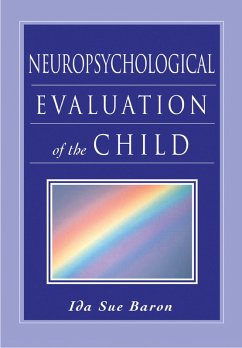 Neuropsychological Evaluation of the Child (eBook, PDF) - Baron, Ida Sue