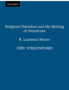 Religious Outsiders and the Making of Americans (eBook, PDF) - Moore, R. Laurence
