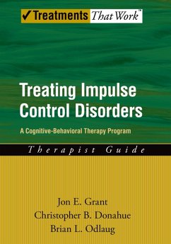 Treating Impulse Control Disorders (eBook, PDF) - Grant, Jon E.; Donahue, Christopher B.; Odlaug, Brian L.