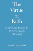 The Virtue of Faith and Other Essays in Philosophical Theology (eBook, PDF)