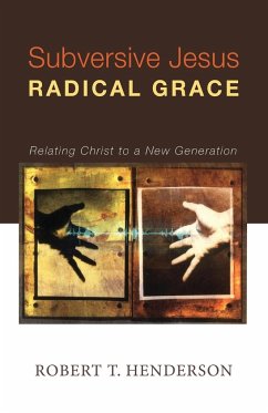 Subversive Jesus Radical Grace - Henderson, Robert Thornton