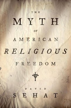 The Myth of American Religious Freedom (eBook, ePUB) - Sehat, David