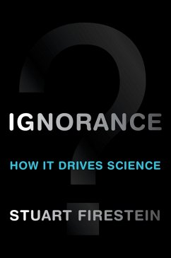 Ignorance (eBook, PDF) - Firestein, Stuart