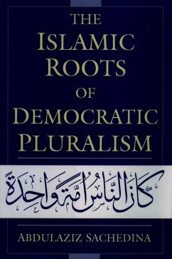 The Islamic Roots of Democratic Pluralism (eBook, ePUB) - Sachedina, Abdulaziz