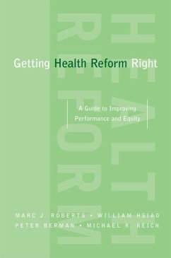 Getting Health Reform Right (eBook, ePUB) - Roberts, Marc; Hsiao, William; Berman, Peter; Reich, Michael