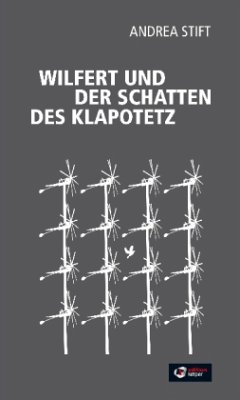 Wilfert und der Schatten des Klapotetz - Stift, Andrea