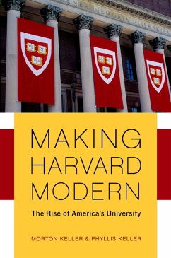 Making Harvard Modern (eBook, PDF) - Keller, Morton; Keller, Phyllis