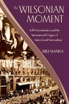 The Wilsonian Moment (eBook, PDF) - Manela, Erez