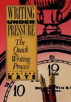 Writing Under Pressure (eBook, PDF) - Kaye, Sanford