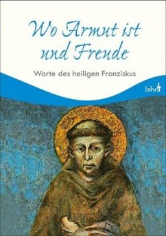 Wo Armut ist und Freude - Franziskus von Assisi