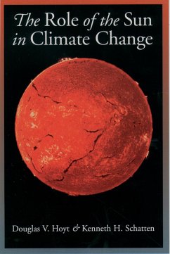 The Role of the Sun in Climate Change (eBook, PDF) - Hoyt, Douglas V.; Schatten, Kenneth H.