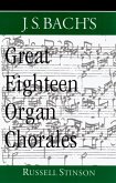 J.S. Bach's Great Eighteen Organ Chorales (eBook, PDF)