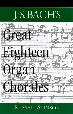 J.S. Bach's Great Eighteen Organ Chorales (eBook, PDF) - Stinson, Russell