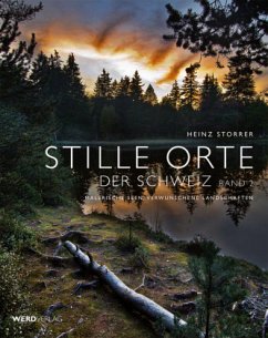 Stille Orte der Schweiz - Malerische Seen, verwunschene Landschaften - Storrer, Heinz